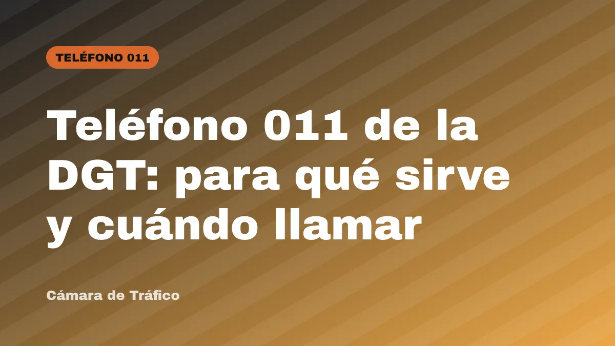 Teléfono 011 de la DGT: para qué sirve y cuándo llamar
